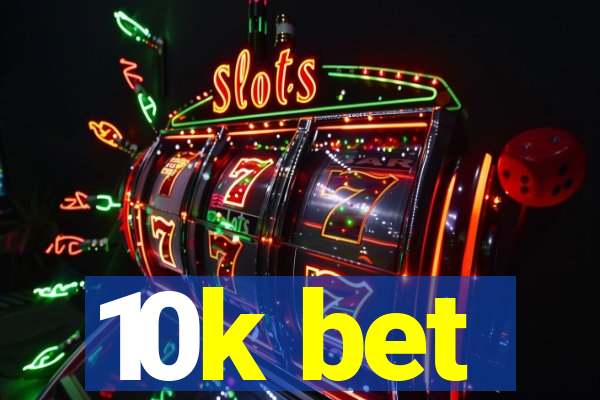 10k bet